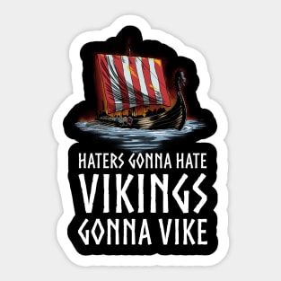 Viking Longship - Haters Gonna Hate Vikings Gonna Vike Sticker